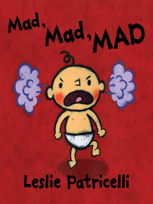 Title details for Mad, Mad, MAD by Leslie Patricelli - Available